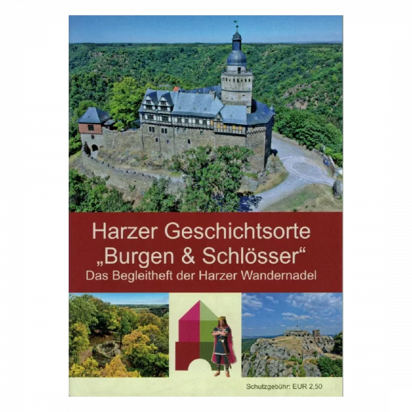 Begleitheft zum Stempelwandern mit der Harzer Wandernadel - eine Reise in die Vergangenheit mit Harzer Geschichtsorte "Burgen und Schlösser"