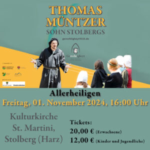 Theateraufführung Thomas Müntzer Sohn Stolbergs am 01.11.2024 um 16 Uhr in der Kulturkirche St. Martini in Stolberg (Harz)
